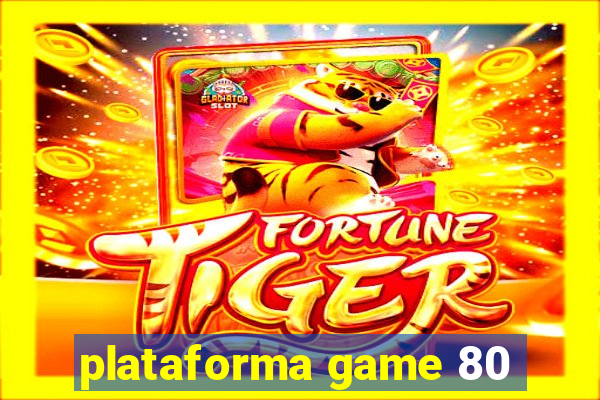 plataforma game 80